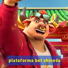 plataforma bet chinesa